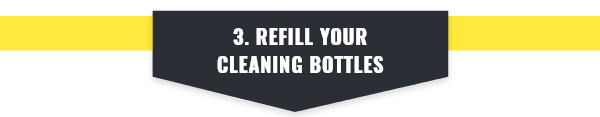 Refill your cleaning bottles